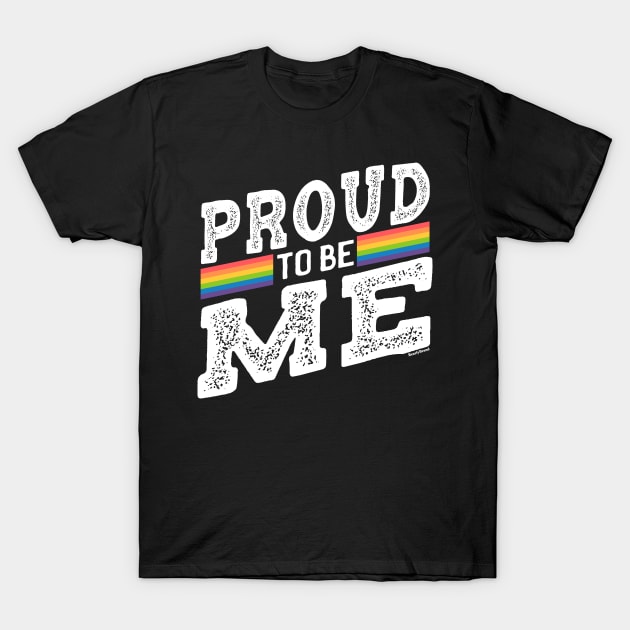 Proud To Be Me Gay LGBTQ Rainbow | BearlyBrand T-Shirt by The Bearly Brand